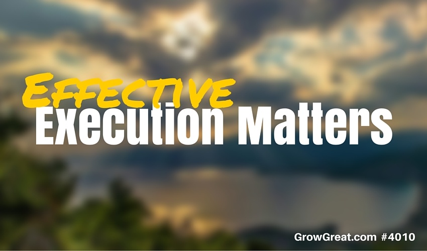 Execution Matters - GROW GREAT Podcast Episode 4010