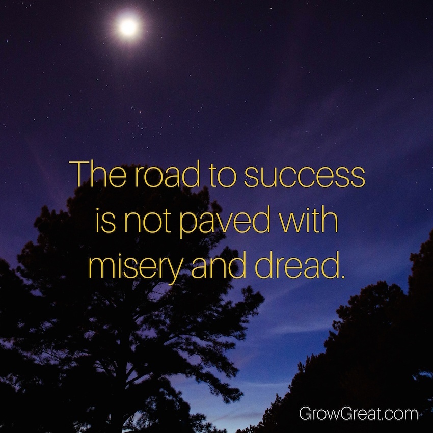 Leadership Challenges 005: The Road To Success Is Not Paved With Misery And Dread