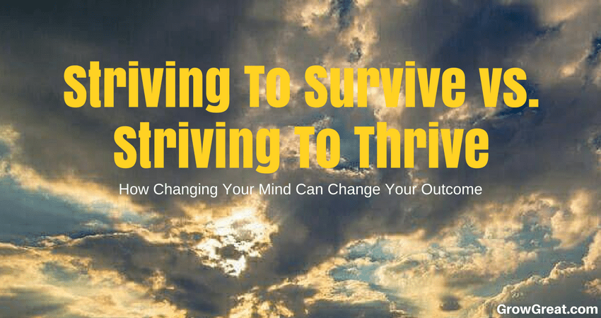 Striving To Survive vs. Striving To Thrive