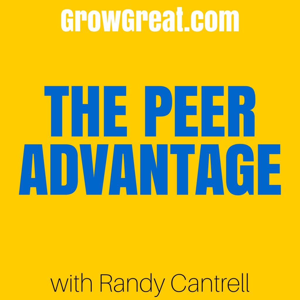 GROW GREAT Becomes The Peer Advantage Podcast - THE PEER ADVANTAGE PODCAST #5001