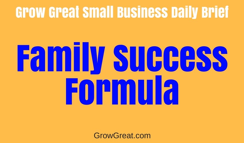 June 23, 2018 – Family Success Formula – Grow Great Small Business Daily Brief