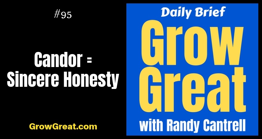 Candor = Sincere Honesty – Grow Great Daily Brief #95 – November 1, 2018