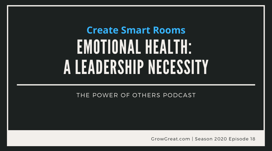 Create Smart Rooms - Emotional Health: A Leadership Necessity – Season 2020, Episode 18