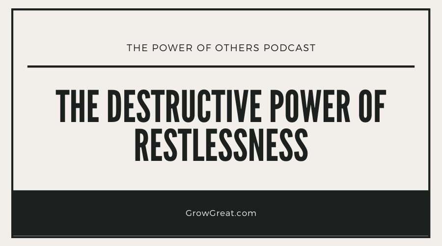 The Destructive Power Of Restlessness