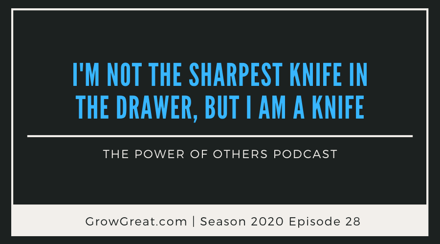 I'm Not The Sharpest Knife In The Drawer, But I Am A Knife (The Power Of Curiosity) – Season 2020, Episode 28