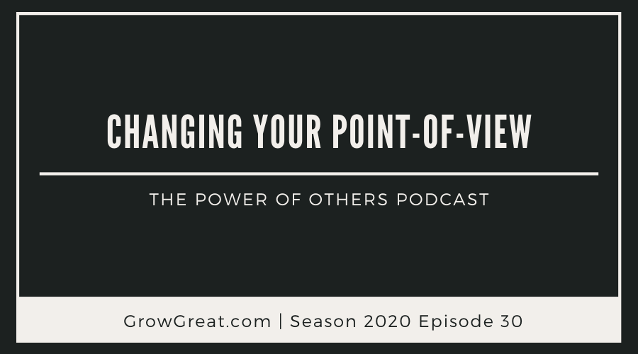 Changing Your Point-Of-View – Season 2020, Episode 30