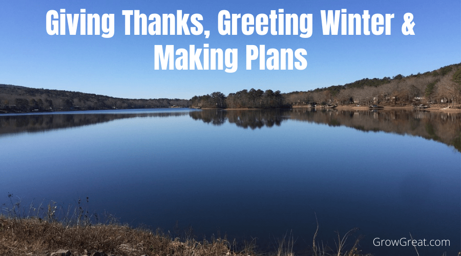 Giving Thanks, Greeting Winter & Making Plans