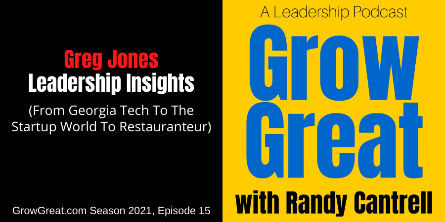 Greg Jones: Leadership Insights (From Georgia Tech To The Startup World To Restauranteur)