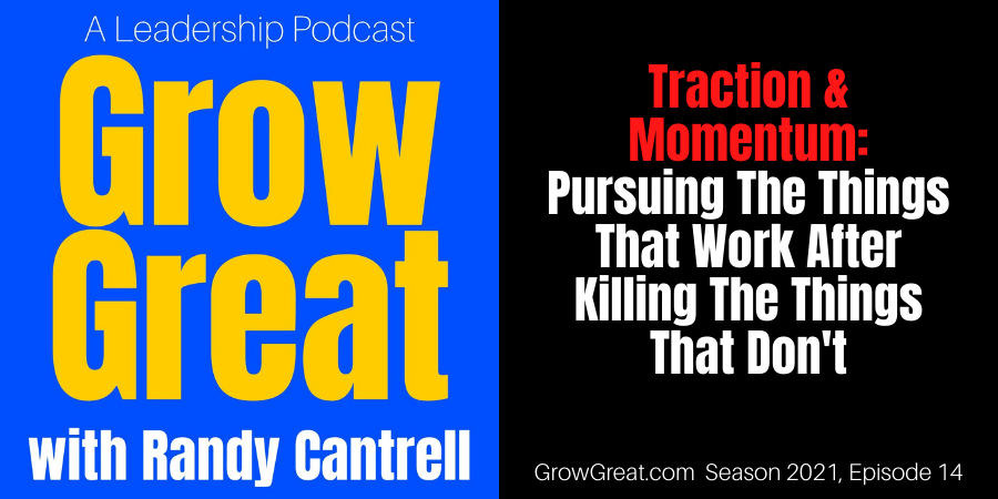 Traction & Momentum- Pursuing The Things That Work After Killing The Things That Don't