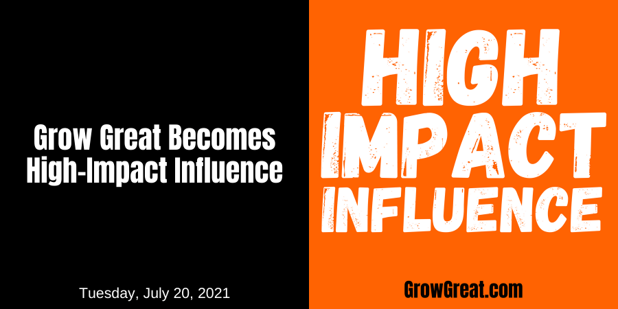 Grow Great Becomes High-Impact Influence