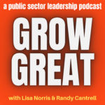 Grow Great a public sector leadership podcast