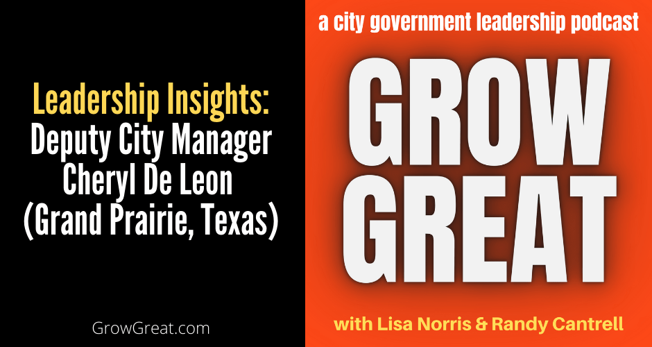 Leadership Insights: Deputy City Manager Cheryl De Leon (Grand Prairie, Texas)