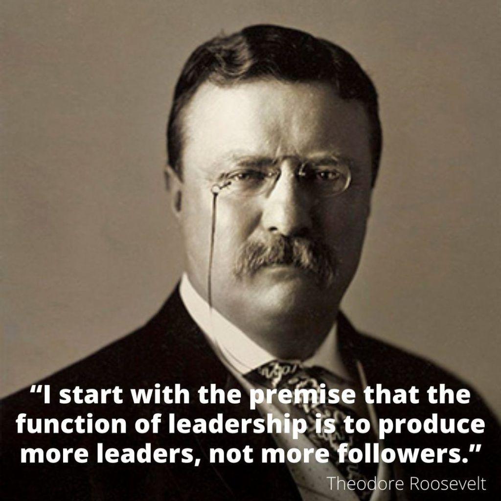 Was Theodore Roosevelt Right About Leadership?