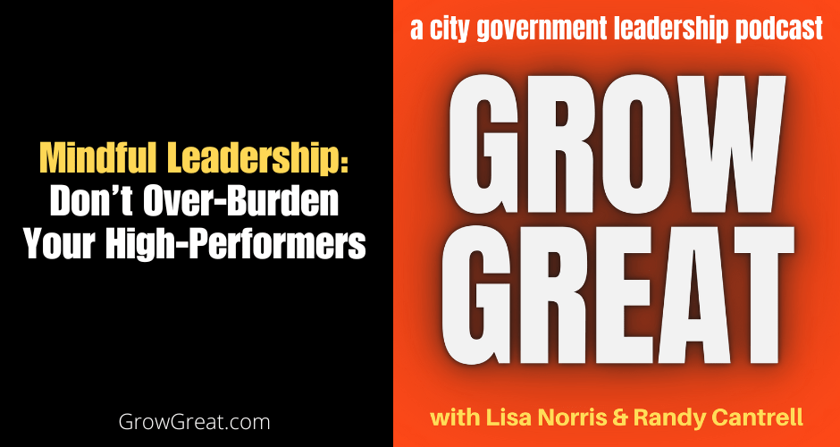 Mindful Leadership: Don't Over-Burden Your High-Performers