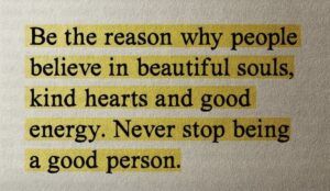 Never stop being a good person